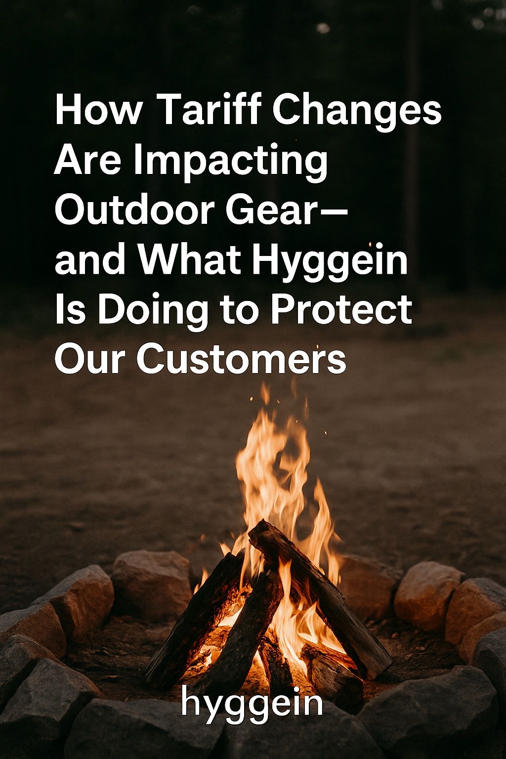 How Tariff Changes Are Impacting Outdoor Gear—and What Hyggein Is Doing to Protect Our Customers